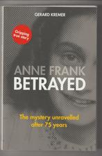 Anne Frank Betrayed - The mystery unravelled after 75 years, Gerard Kremer, Non-fictie, Ophalen of Verzenden, Zo goed als nieuw