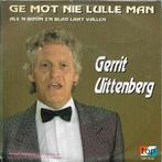 Gerrit Uittenberg - Ge mot nie lulle man, Cd's en Dvd's, Gebruikt, 7 inch, Single, Ophalen of Verzenden