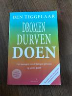 Dromen durven doen, Ophalen of Verzenden, Zo goed als nieuw, Ben Tiggelaar