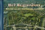Het Beatrixpark. Kroniek van een Amsterdams Stadspark, Ophalen of Verzenden, 20e eeuw of later, Zo goed als nieuw