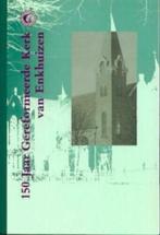 150 Jaar Gereformeerde Kerk van Enkhuizen 1841-1991, Boeken, Geschiedenis | Stad en Regio, 20e eeuw of later, Ophalen of Verzenden