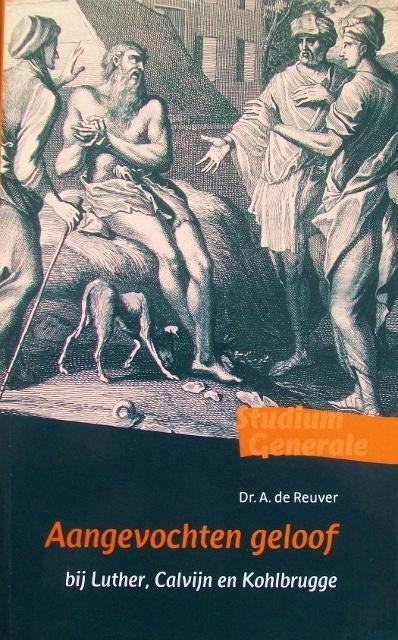 dr. A. de Reuver - Aangevochten geloof bij Luther, e.a., Boeken, Ophalen of Verzenden, Gelezen, Christendom | Protestants