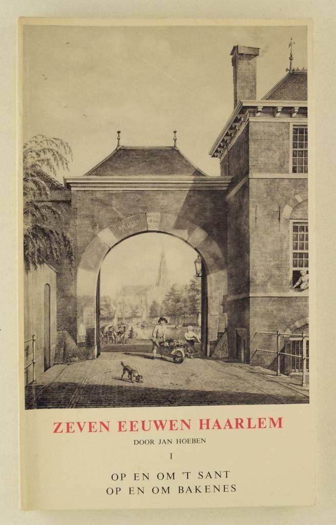 Zeven eeuwen Haarlem I / Op en om 't Sant Op en om Bakenes, Boeken, Geschiedenis | Stad en Regio, Gelezen, Verzenden