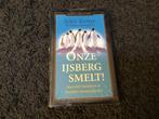 Onze IJsberg smeltz!  John Kotter, Ophalen of Verzenden, Zo goed als nieuw