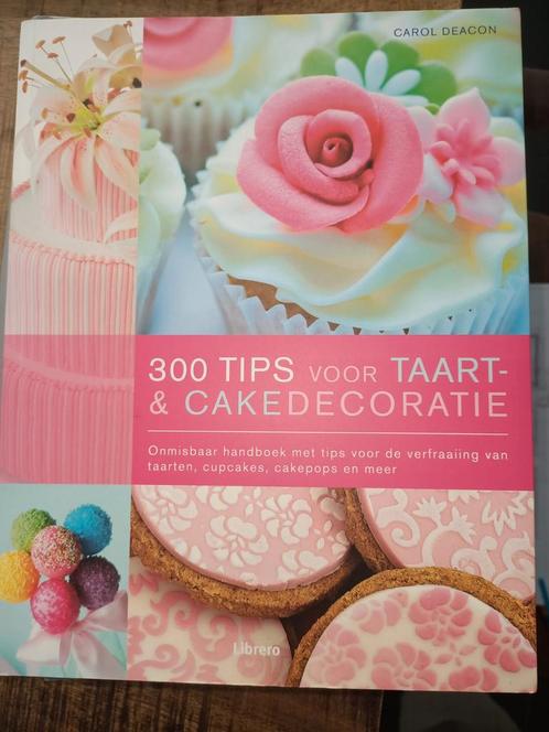300 tips voor taart- en cakedecoratie Carol Deacon, Hobby en Vrije tijd, Taarten en Cupcakes maken, Zo goed als nieuw, Taarten