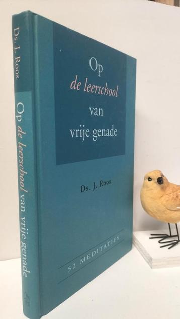 Roos, Ds. J.; Op de leerschool van vrije genade beschikbaar voor biedingen