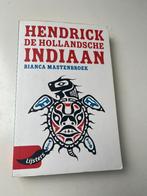 Hendrick de Hollandsche Indiaan door Bianca Mastenbroek., Ophalen of Verzenden