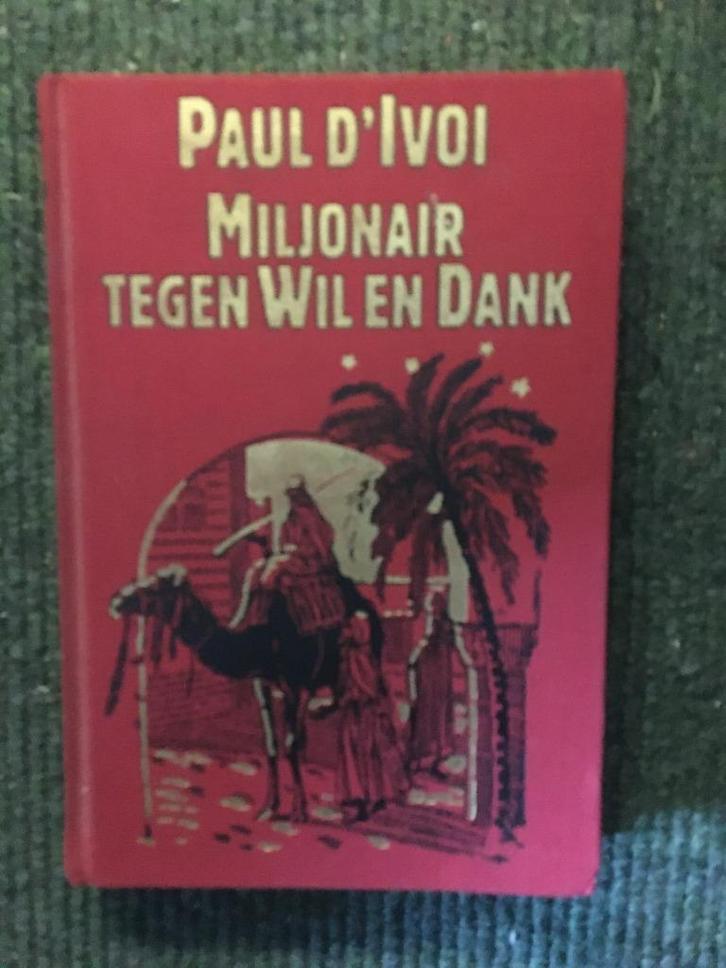 Miljonair tegen wil en dank ; door Paul d'Ivoi, Boeken, Avontuur en Actie, Zo goed als nieuw, Ophalen of Verzenden