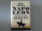 Napoleon - De schaduw van de Revolutie / Bart Van Loo, Boeken, 19e eeuw, Bart van Loo, Europa, Ophalen of Verzenden