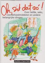 Oh, zit dat zó ! Over liefde, seks, voorbehoedmiddelen., Boeken, Verzenden, Nieuw