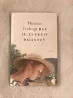 Thomas Verbogt - Hoe alles moest beginnen (hardcover), Ophalen of Verzenden, Zo goed als nieuw, Nederland
