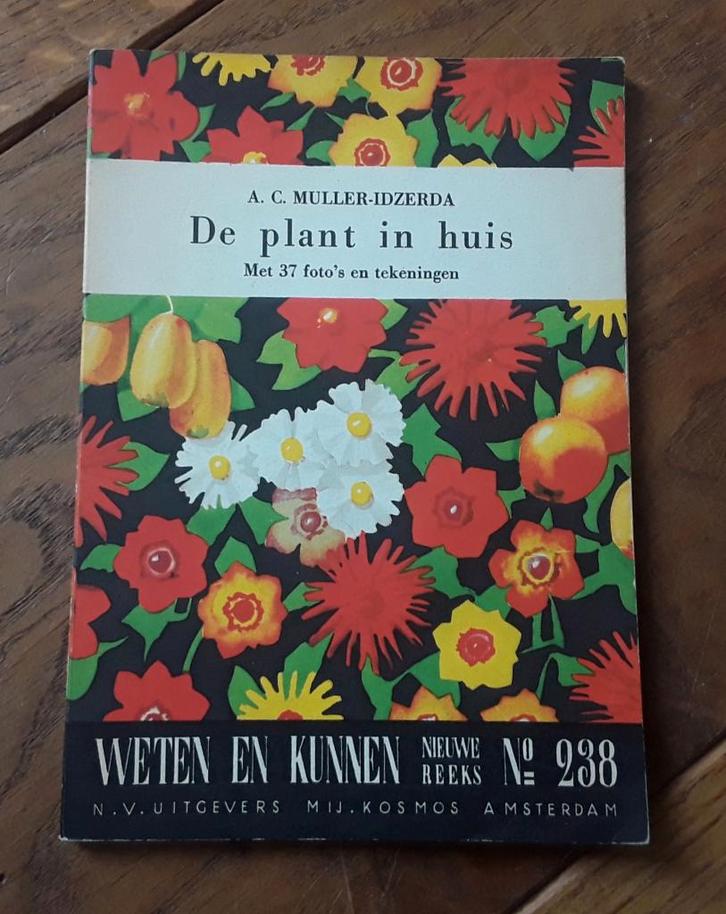 De plant in huis - weten en kunnen no. 238 - vintage  boekje, Boeken, Wonen en Tuinieren, Gelezen, Kamerplanten, Ophalen of Verzenden