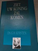 Ziet uw koning zal komen. Ds GH Kersten, Boeken, Christendom | Protestants, Ophalen of Verzenden, Zo goed als nieuw, Ds GH Kersten