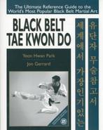 BLACK BELT TAE KWON DO THE ULTIMATE REFERENCE GUIDE, Verzenden, Zo goed als nieuw, Vechtsport