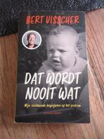 Dat wordt nooit wat. Bert Visscher, Boeken, Ophalen of Verzenden, Gelezen, Bert Visscher