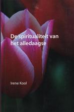 Irene Kool De spiritualiteit van het alledaagse, Nieuw, Verzenden