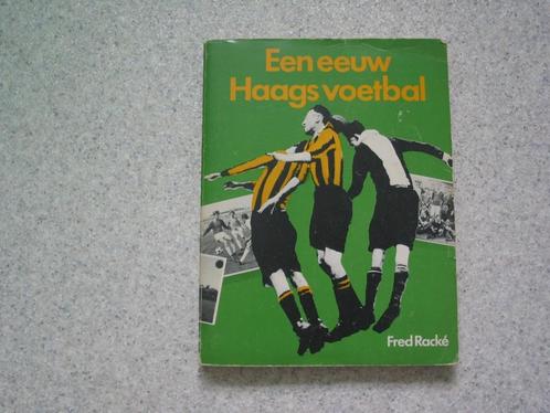 Jubileumboek Een Eeuw Haags Voetbal -samensteller Fred Racké, Boeken, Sportboeken, Zo goed als nieuw, Balsport, Ophalen of Verzenden