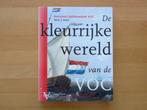 De kleurrijke wereld van de VOC 1602 - 2002, Leo Akveld  &, Boeken, Ophalen of Verzenden, Zo goed als nieuw, 20e eeuw of later