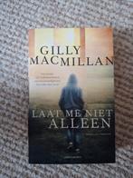 Gilly Macmillan - Laat me niet alleen, Ophalen of Verzenden, Zo goed als nieuw, Gilly Macmillan