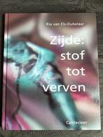 Ria van Els-Dubelaar - Zijde: stof tot verven, Ophalen of Verzenden, Zo goed als nieuw, Ria van Els-Dubelaar, Overige onderwerpen