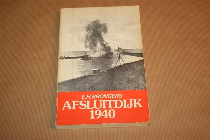 Afsluitdijk 1940 - E.H. Brongers - Duitse aanval mei 1940, Boeken, Oorlog en Militair, Gelezen, Overige onderwerpen, Tweede Wereldoorlog