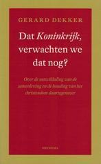 Gerard Dekker, Dat Koninkrijk, verwachten we dat nog?, Nieuw, Nederland, Maatschappij en Samenleving, Ophalen of Verzenden