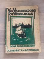Van Vissersdorp tot Wereldstad J.M Droogendijk 1928, Ophalen of Verzenden, Zie beschrijving