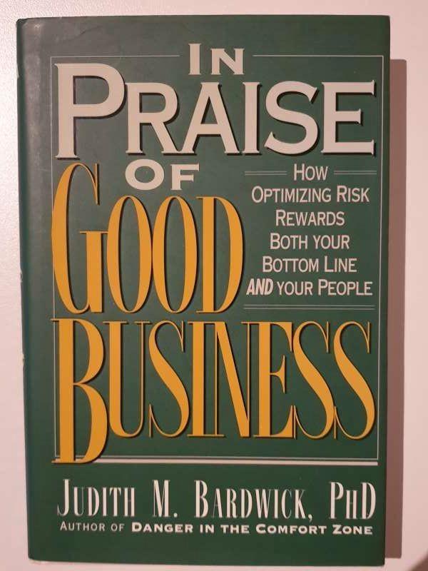 In praise of good business, Judith M. Bardwick PhD, Boeken, Economie, Management en Marketing, Zo goed als nieuw, Management, Ophalen of Verzenden