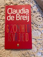 Gezondheid is Vrijheid - Claudia de Breij, Ophalen of Verzenden, Zo goed als nieuw, Gezondheid en Conditie