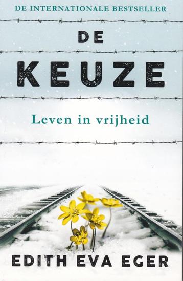 Edith Eva Eger De keuze. Leven in vrijheid beschikbaar voor biedingen