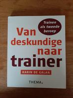 Van deskundige naar trainer, Karin de Galan, Boeken, Ophalen of Verzenden, Zo goed als nieuw, Karin de Galan