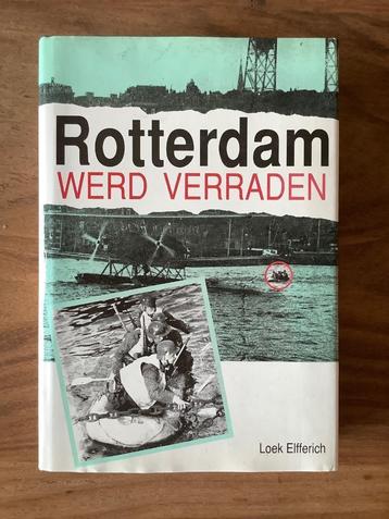 Rotterdam werd verraden 1983 Elfferich bombardement mei 1940 beschikbaar voor biedingen
