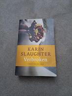 Karin Slaughter - Verbroken, Gelezen, Ophalen of Verzenden, Nederland, Karin Slaughter