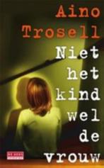 Aino Trosell - Niet het kind wel de vrouw, Ophalen of Verzenden, Nieuw, Nederland