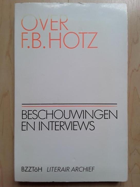 OVER F.B. HOTZ beschouwingen en interviews (1982), Boeken, Literatuur, Zo goed als nieuw, Ophalen of Verzenden