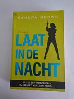 Laat in de Nacht - Sandra Brown Thriller, Boeken, Ophalen of Verzenden, Gelezen, Sandra Brown, Nederland
