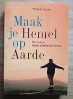 William Gijsen, Maak je Hemel op Aarde, Boeken, Esoterie en Spiritualiteit, Ophalen of Verzenden, Gelezen