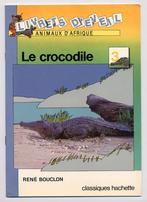 Le crocodile - Livrets d'eveil - Animaux d'Afrique - dier, Non-fictie, Nieuw, Ophalen of Verzenden, René Bouclon C Felloni