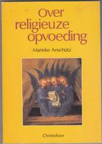 Over religieuze opvoeding / Marieke Anschütz/Christofoor, Ophalen of Verzenden, Zo goed als nieuw, Marieke Anschütz