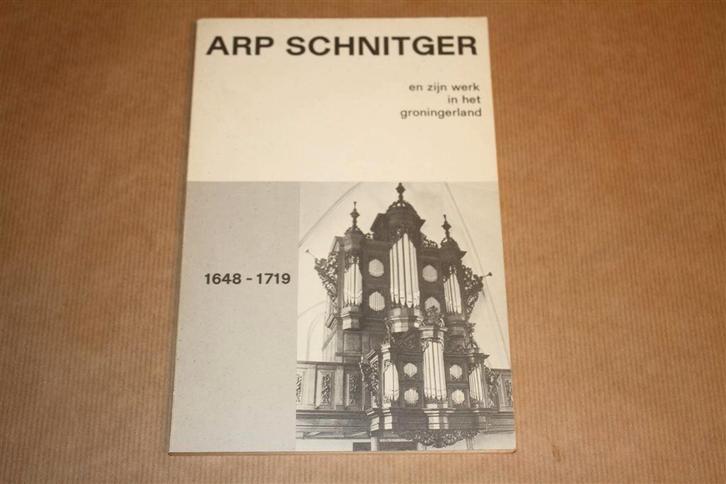 Arp Schnitger - Kerkorgels in Groningen !!, Boeken, Geschiedenis | Stad en Regio, Zo goed als nieuw, Ophalen of Verzenden