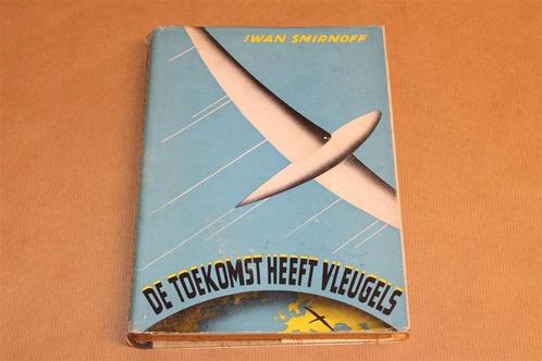De Toekomst heeft Vleugels — I.W. Smirnoff [1947] 1e Druk, Boeken, Geschiedenis | Vaderland, Gelezen, 20e eeuw of later, Ophalen of Verzenden