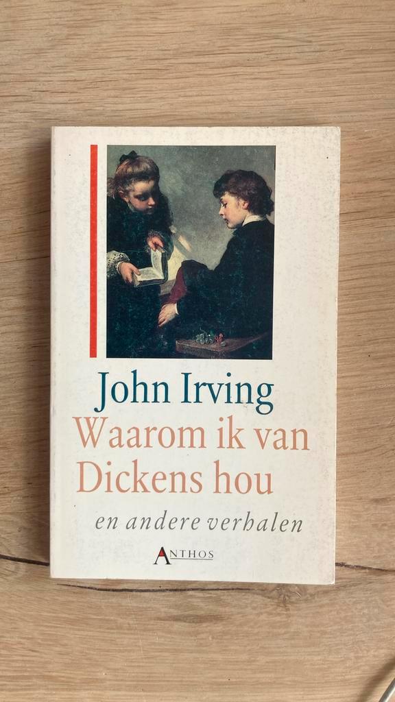 Eaarom ik van Dickens hou en andete verhalen - John Irving, Boeken, Filosofie, Zo goed als nieuw, Ophalen of Verzenden