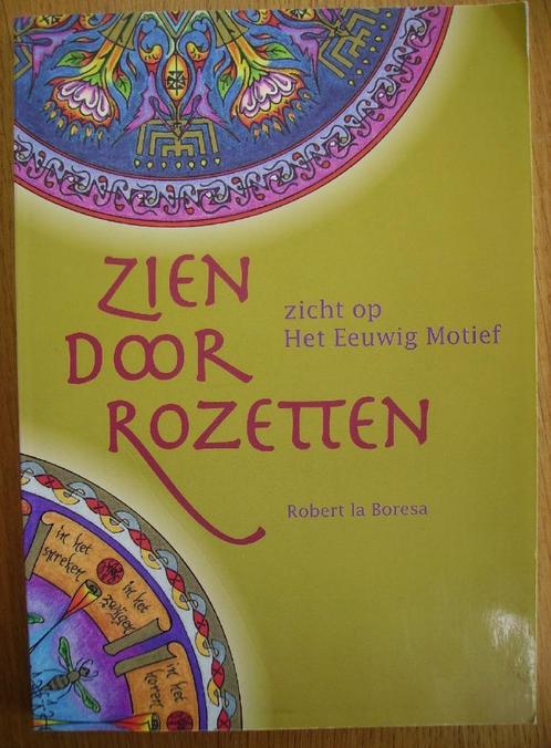 Zien door rozetten - Robert la Boresa, Boeken, Esoterie en Spiritualiteit, Zo goed als nieuw, Achtergrond en Informatie, Spiritualiteit algemeen