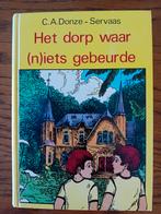 Het dorp waar (n)iets gebeurde. C.A.Donze- Servaas, Ophalen of Verzenden, Gelezen