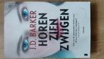 J.D. Barker - Horen, zien, zwijgen, J.D. Barker, Ophalen of Verzenden, Zo goed als nieuw, Nederland
