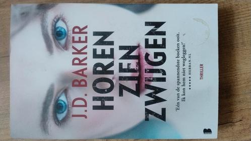 J.D. Barker - Horen, zien, zwijgen, Boeken, Thrillers, Zo goed als nieuw, Nederland, Ophalen of Verzenden