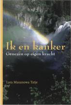 Ik en kanker (Genezen op eigen kracht) Lara Masanowa, Ophalen of Verzenden, Zo goed als nieuw, Overige onderwerpen, Achtergrond en Informatie