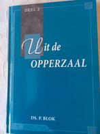 Uit de opperzaal. Ds P Blok, Christendom | Protestants, Ophalen of Verzenden, Zo goed als nieuw, Ds. P. Blok