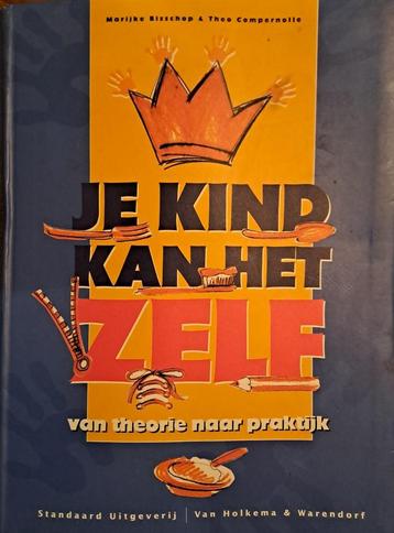 Je kind kan het zelf - kinderen opvoeden tot zelfstandigheid beschikbaar voor biedingen