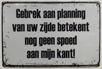 Gebrek aan planning geen spoed reclamebord van metaal deco, Info@deconoord.nl, Deco Noord, Nieuw, Ophalen of Verzenden